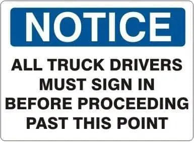 SAFEHOUSE SIGNS - 'NOTICE - ALL TRUCK DRIVERS MUST SIGN IN BEFORE PROCEEDING PAST THIS POINT' - Plastic 7X10